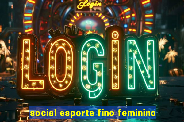 social esporte fino feminino